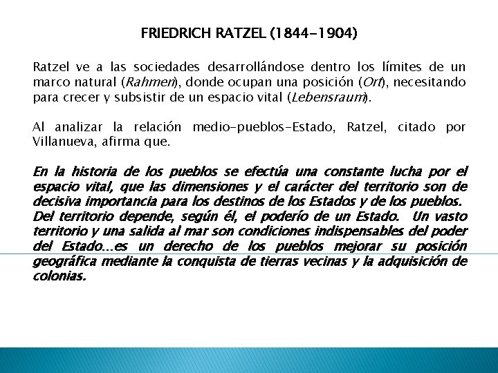 FRIEDRICH RATZEL (1844 -1904) Ratzel ve a las sociedades desarrollándose dentro los límites de