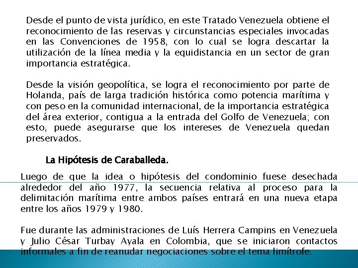 Desde el punto de vista jurídico, en este Tratado Venezuela obtiene el reconocimiento de