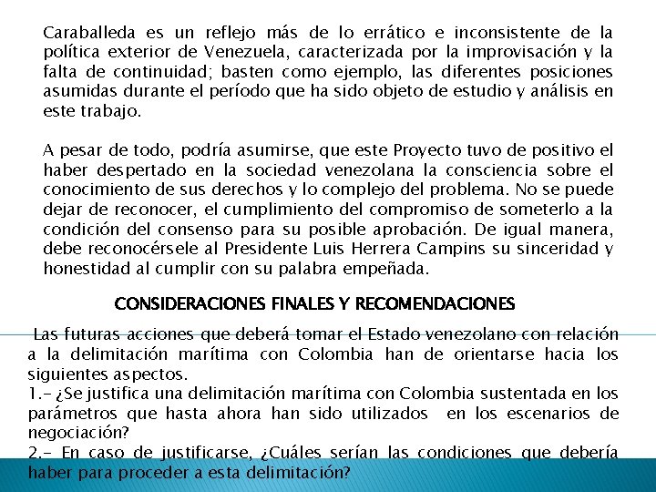 Caraballeda es un reflejo más de lo errático e inconsistente de la política exterior