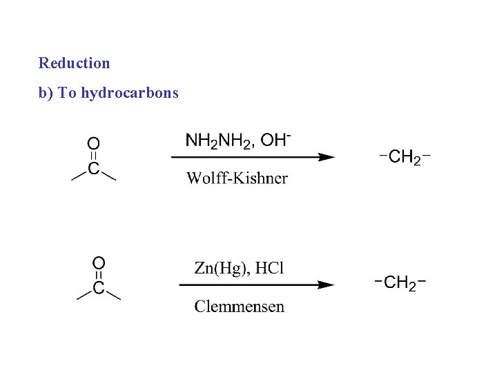 Reduction b) To hydrocarbons Reduction b) To hydrocarbons
