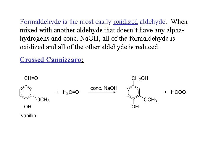 Formaldehyde is the most easily oxidized aldehyde. When mixed with another aldehyde that doesn’t Formaldehyde is the most easily oxidized aldehyde. When mixed with another aldehyde that doesn’t
