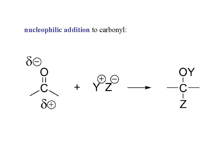 nucleophilic addition to carbonyl: nucleophilic addition to carbonyl: