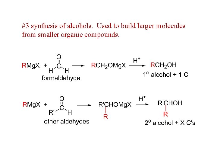 #3 synthesis of alcohols. Used to build larger molecules from smaller organic compounds. #3 synthesis of alcohols. Used to build larger molecules from smaller organic compounds.