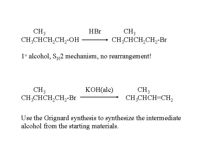CH 3 CHCH 2 -OH HBr CH 3 CHCH 2 -Br 1 o alcohol, CH 3 CHCH 2 -OH HBr CH 3 CHCH 2 -Br 1 o alcohol,