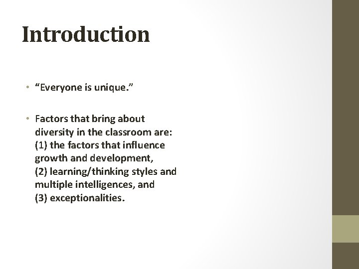 Introduction • “Everyone is unique. ” • Factors that bring about diversity in the