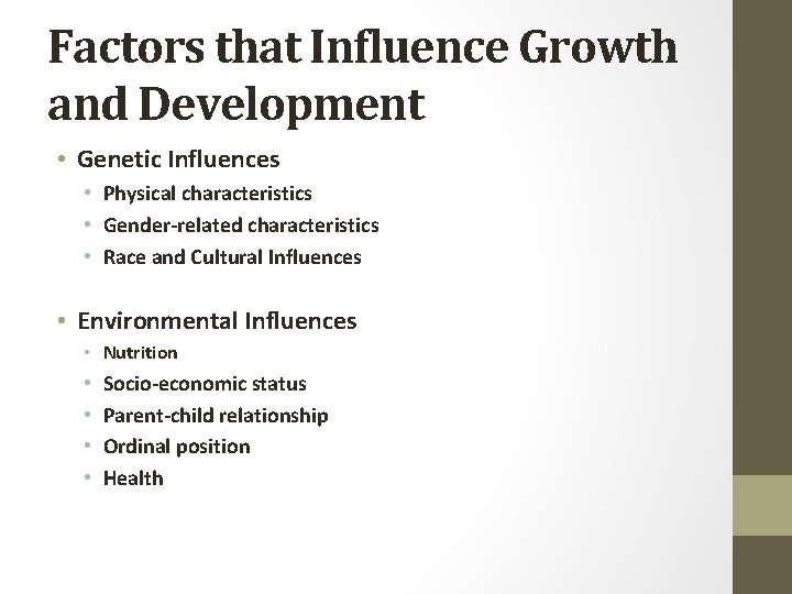 Factors that Influence Growth and Development • Genetic Influences • Physical characteristics • Gender-related