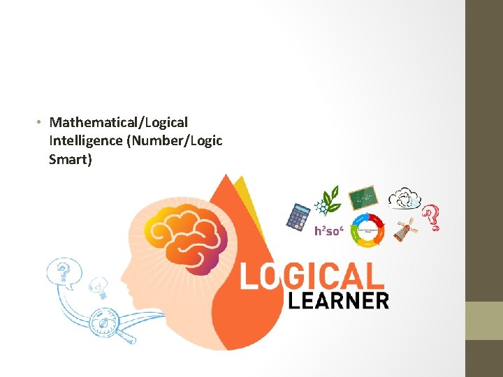 • Mathematical/Logical Intelligence (Number/Logic Smart) 