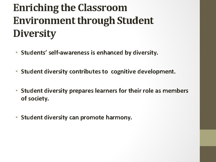 Enriching the Classroom Environment through Student Diversity • Students’ self-awareness is enhanced by diversity.