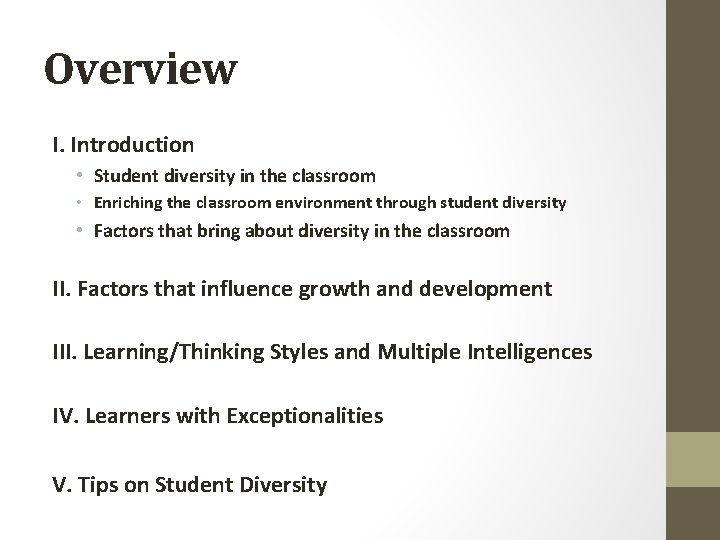 Overview I. Introduction • Student diversity in the classroom • Enriching the classroom environment