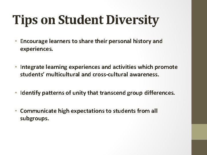 Tips on Student Diversity • Encourage learners to share their personal history and experiences.