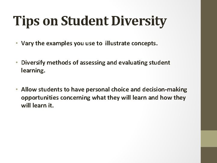Tips on Student Diversity • Vary the examples you use to illustrate concepts. •
