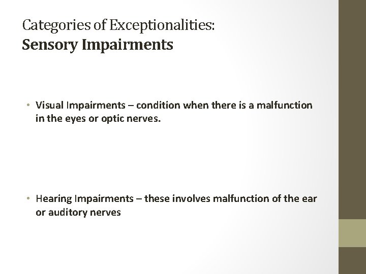 Categories of Exceptionalities: Sensory Impairments • Visual Impairments – condition when there is a