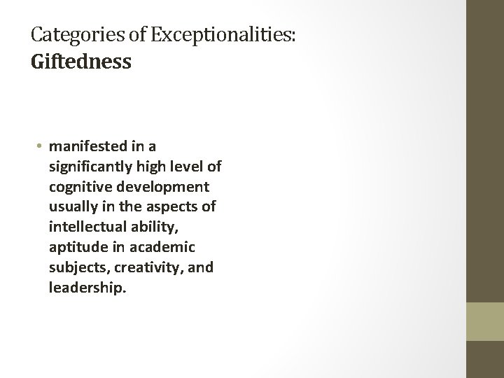 Categories of Exceptionalities: Giftedness • manifested in a significantly high level of cognitive development