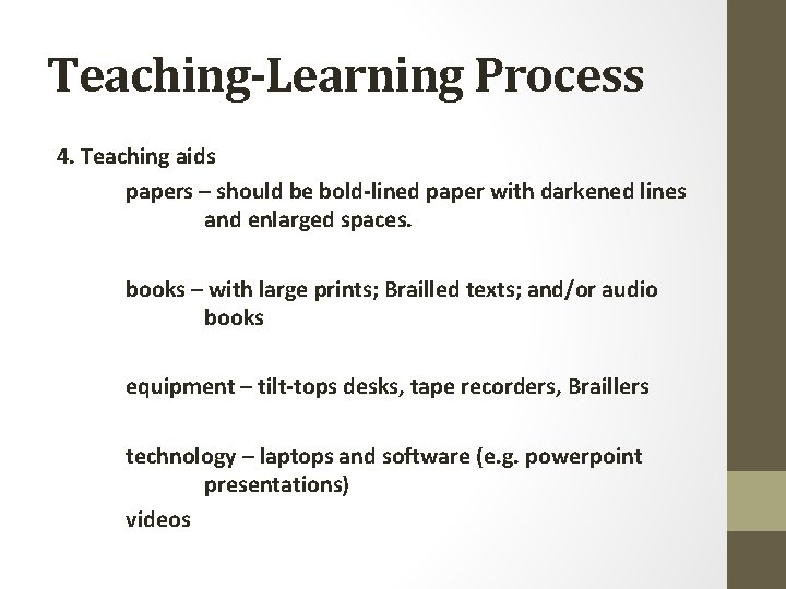 Teaching-Learning Process 4. Teaching aids papers – should be bold-lined paper with darkened lines