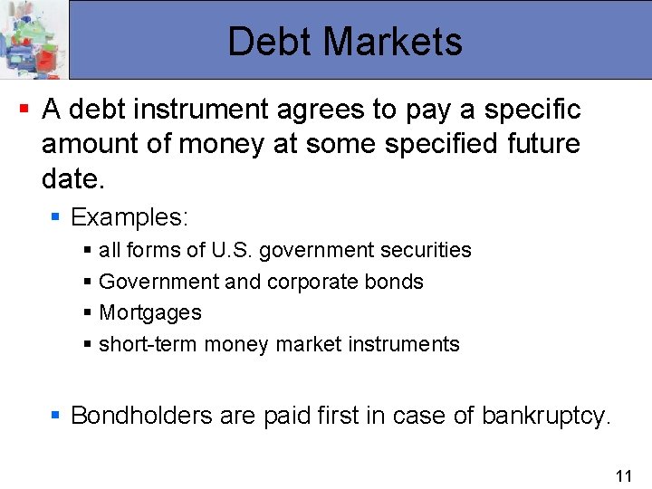 Debt Markets § A debt instrument agrees to pay a specific amount of money