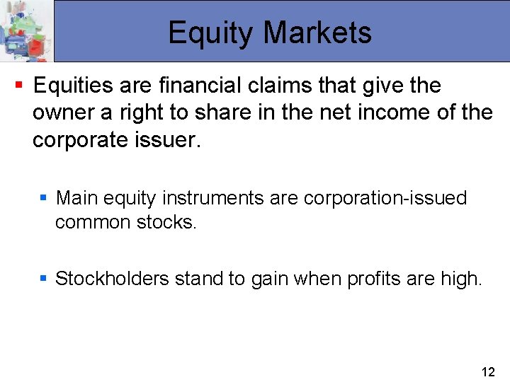 Equity Markets § Equities are financial claims that give the owner a right to