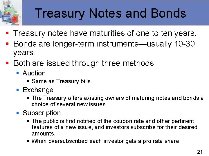 Treasury Notes and Bonds § Treasury notes have maturities of one to ten years.
