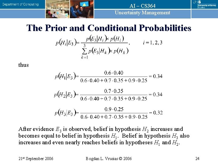 AI – CS 364 Uncertainty Management The Prior and Conditional Probabilities thus After evidence