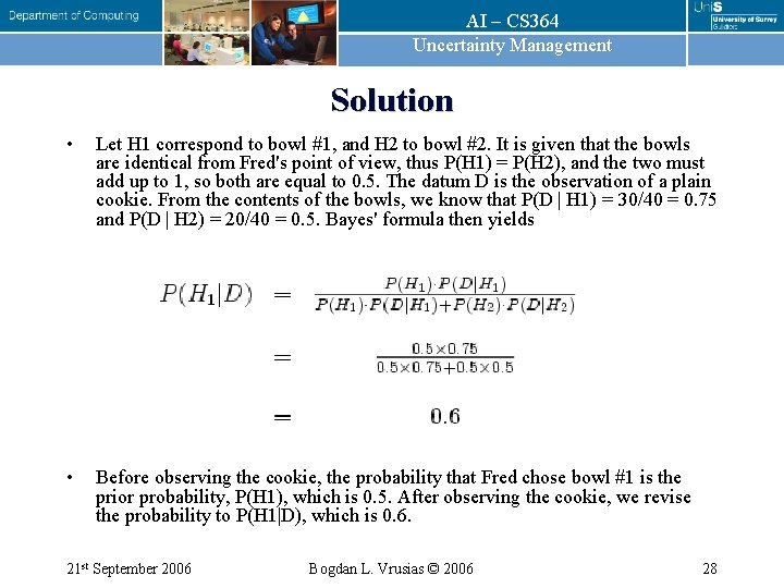 AI – CS 364 Uncertainty Management Solution • Let H 1 correspond to bowl