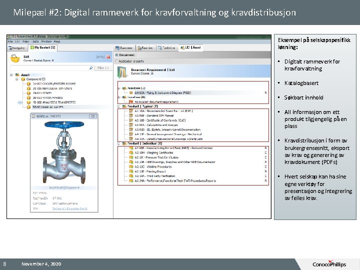 Milepæl #2: Digital rammeverk for kravforvaltning og kravdistribusjon Eksempel på selskapspesifikk løsning: • Digitalt