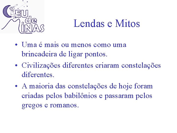 Lendas e Mitos • Uma é mais ou menos como uma brincadeira de ligar