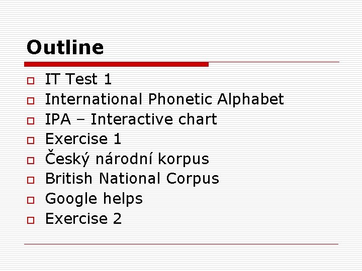 Outline o o o o IT Test 1 International Phonetic Alphabet IPA – Interactive
