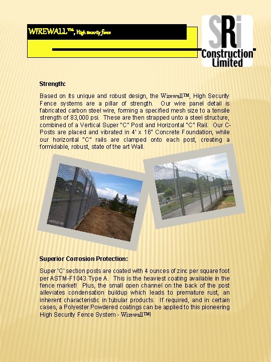 WIREWALL™, High security fence Strength: Based on its unique and robust design, the Wirewall™,