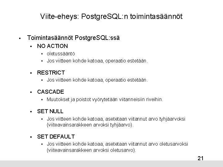 Viite-eheys: Postgre. SQL: n toimintasäännöt § Toimintasäännöt Postgre. SQL: ssä § NO ACTION §