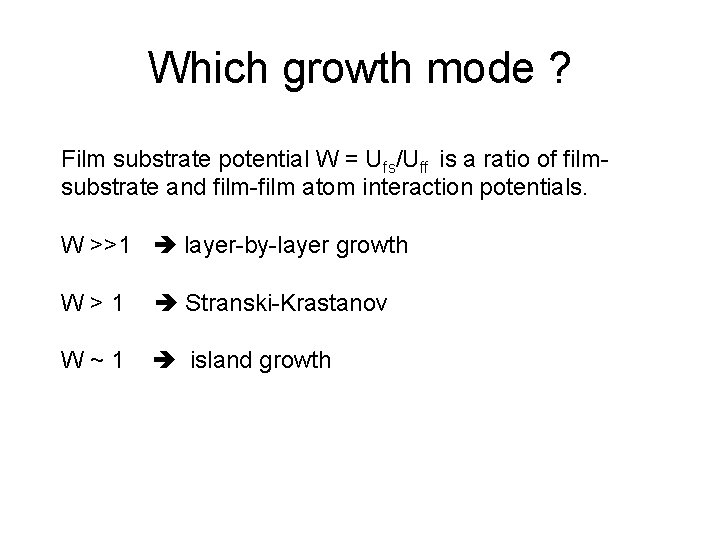 Which growth mode ? Film substrate potential W = Ufs/Uff is a ratio of