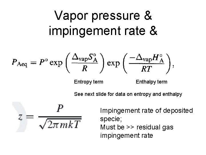 Vapor pressure & impingement rate & Entropy term Enthalpy term See next slide for