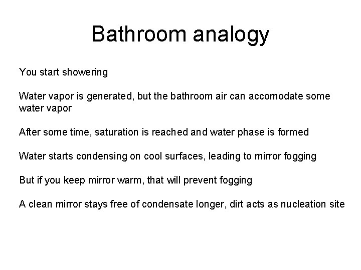 Bathroom analogy You start showering Water vapor is generated, but the bathroom air can