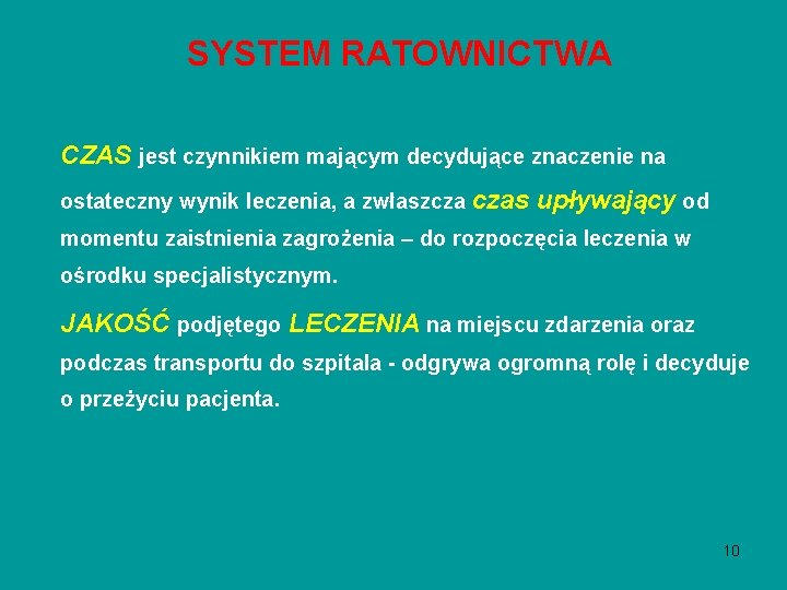 SYSTEM RATOWNICTWA CZAS jest czynnikiem mającym decydujące znaczenie na ostateczny wynik leczenia, a zwłaszcza SYSTEM RATOWNICTWA CZAS jest czynnikiem mającym decydujące znaczenie na ostateczny wynik leczenia, a zwłaszcza