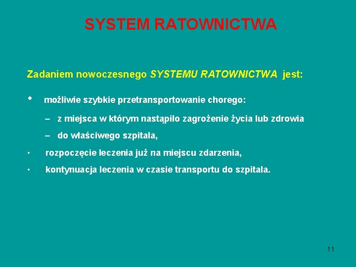 SYSTEM RATOWNICTWA Zadaniem nowoczesnego SYSTEMU RATOWNICTWA jest: • możliwie szybkie przetransportowanie chorego: – z SYSTEM RATOWNICTWA Zadaniem nowoczesnego SYSTEMU RATOWNICTWA jest: • możliwie szybkie przetransportowanie chorego: – z