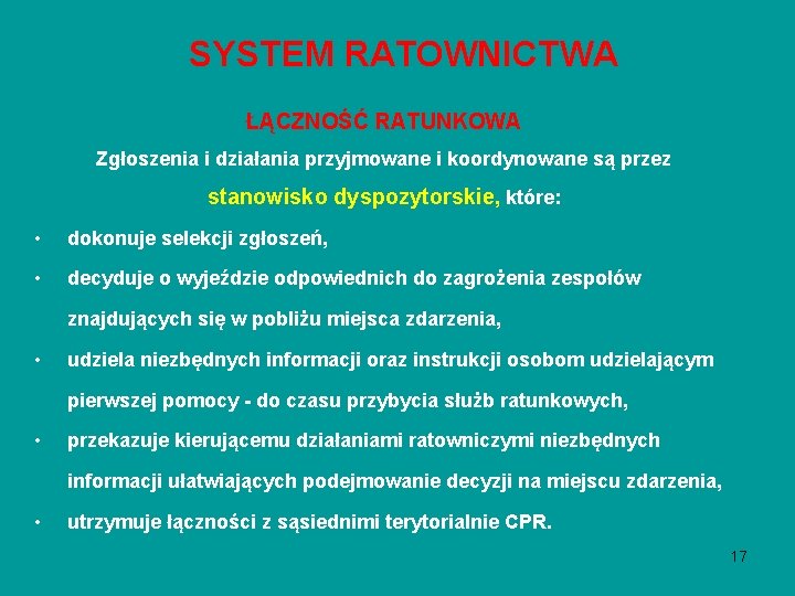 SYSTEM RATOWNICTWA ŁĄCZNOŚĆ RATUNKOWA Zgłoszenia i działania przyjmowane i koordynowane są przez stanowisko dyspozytorskie, SYSTEM RATOWNICTWA ŁĄCZNOŚĆ RATUNKOWA Zgłoszenia i działania przyjmowane i koordynowane są przez stanowisko dyspozytorskie,
