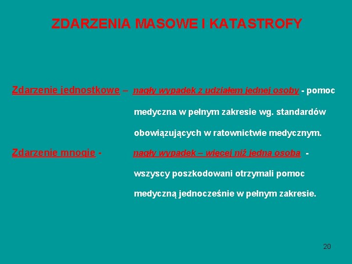 ZDARZENIA MASOWE I KATASTROFY Zdarzenie jednostkowe – nagły wypadek z udziałem jednej osoby - ZDARZENIA MASOWE I KATASTROFY Zdarzenie jednostkowe – nagły wypadek z udziałem jednej osoby -