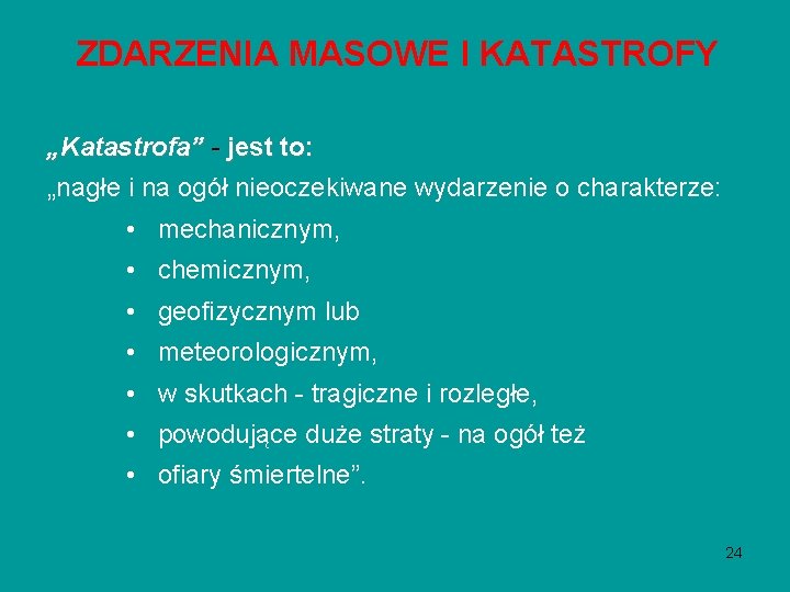 ZDARZENIA MASOWE I KATASTROFY „Katastrofa” - jest to: „nagłe i na ogół nieoczekiwane wydarzenie ZDARZENIA MASOWE I KATASTROFY „Katastrofa” - jest to: „nagłe i na ogół nieoczekiwane wydarzenie