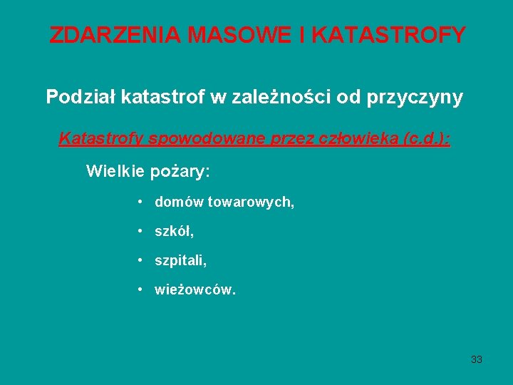 ZDARZENIA MASOWE I KATASTROFY Podział katastrof w zależności od przyczyny Katastrofy spowodowane przez człowieka ZDARZENIA MASOWE I KATASTROFY Podział katastrof w zależności od przyczyny Katastrofy spowodowane przez człowieka