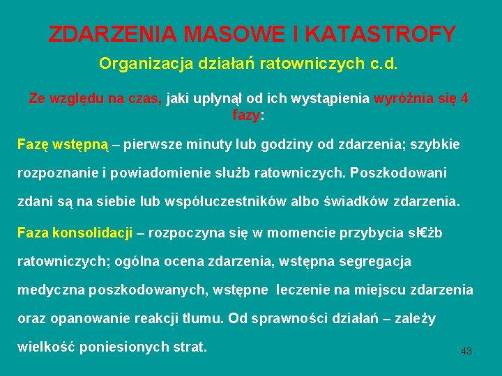 ZDARZENIA MASOWE I KATASTROFY Organizacja działań ratowniczych c. d. Ze względu na czas, jaki ZDARZENIA MASOWE I KATASTROFY Organizacja działań ratowniczych c. d. Ze względu na czas, jaki