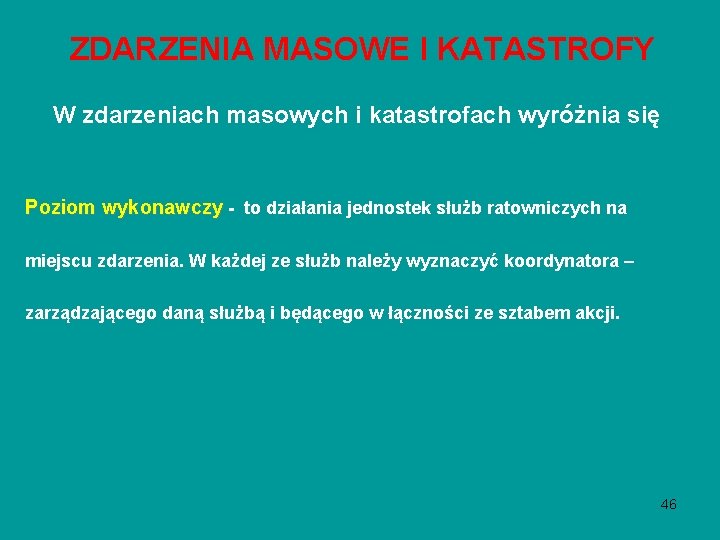 ZDARZENIA MASOWE I KATASTROFY W zdarzeniach masowych i katastrofach wyróżnia się Poziom wykonawczy - ZDARZENIA MASOWE I KATASTROFY W zdarzeniach masowych i katastrofach wyróżnia się Poziom wykonawczy -