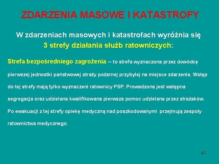 ZDARZENIA MASOWE I KATASTROFY W zdarzeniach masowych i katastrofach wyróżnia się 3 strefy działania ZDARZENIA MASOWE I KATASTROFY W zdarzeniach masowych i katastrofach wyróżnia się 3 strefy działania