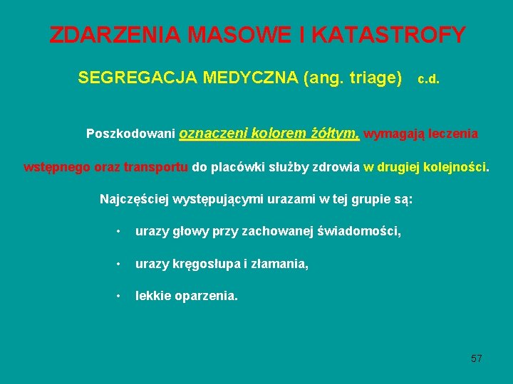 ZDARZENIA MASOWE I KATASTROFY SEGREGACJA MEDYCZNA (ang. triage) c. d. Poszkodowani oznaczeni kolorem żółtym, ZDARZENIA MASOWE I KATASTROFY SEGREGACJA MEDYCZNA (ang. triage) c. d. Poszkodowani oznaczeni kolorem żółtym,