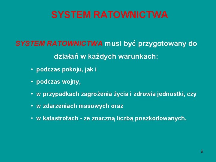 SYSTEM RATOWNICTWA musi być przygotowany do działań w każdych warunkach: • podczas pokoju, jak SYSTEM RATOWNICTWA musi być przygotowany do działań w każdych warunkach: • podczas pokoju, jak