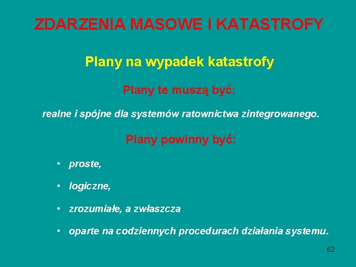 ZDARZENIA MASOWE I KATASTROFY Plany na wypadek katastrofy Plany te muszą być: realne i ZDARZENIA MASOWE I KATASTROFY Plany na wypadek katastrofy Plany te muszą być: realne i