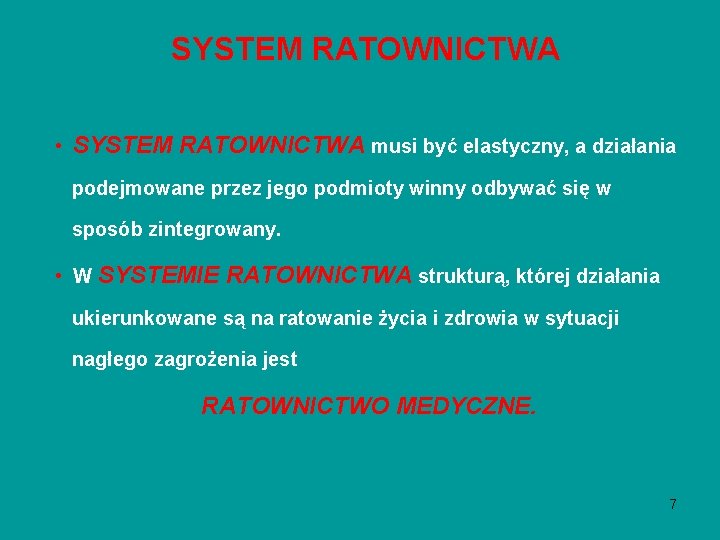 SYSTEM RATOWNICTWA • SYSTEM RATOWNICTWA musi być elastyczny, a działania podejmowane przez jego podmioty SYSTEM RATOWNICTWA • SYSTEM RATOWNICTWA musi być elastyczny, a działania podejmowane przez jego podmioty