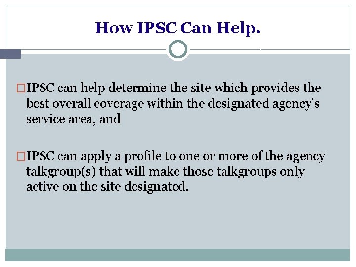 How IPSC Can Help. �IPSC can help determine the site which provides the best