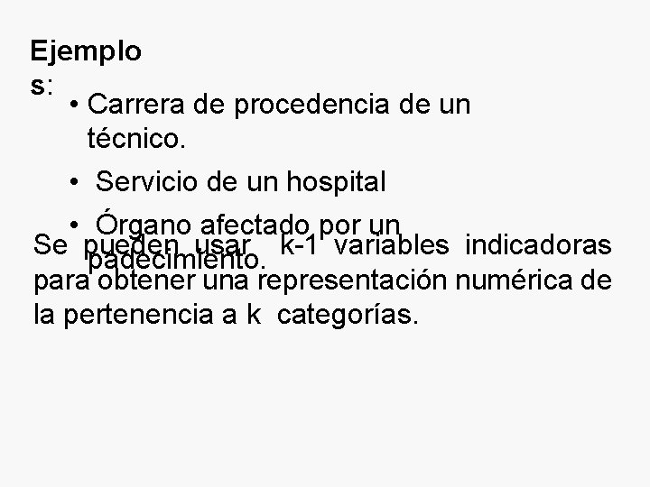 Ejemplo s: • Carrera de procedencia de un técnico. • Servicio de un hospital