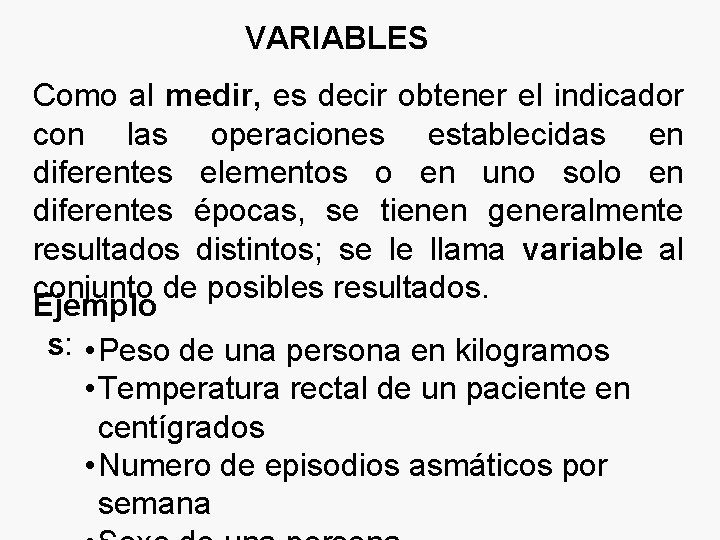 VARIABLES Como al medir, es decir obtener el indicador con las operaciones establecidas en
