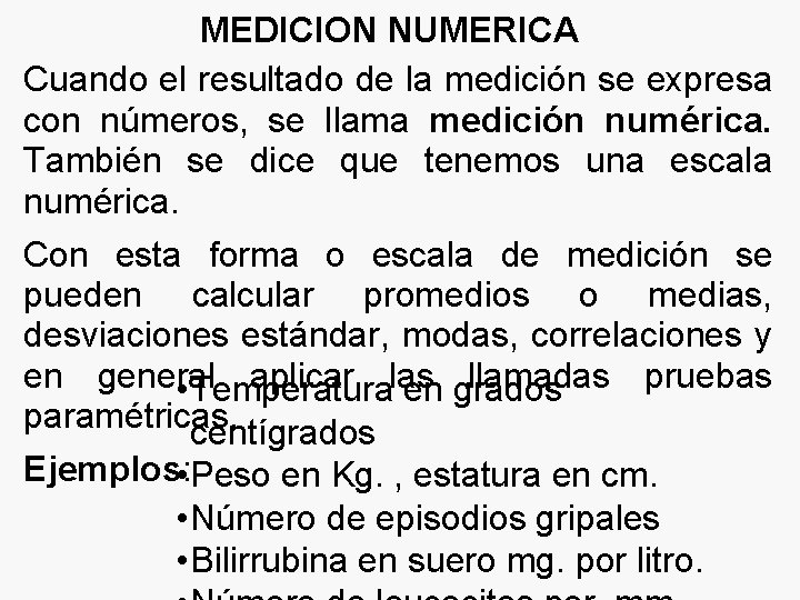 MEDICION NUMERICA Cuando el resultado de la medición se expresa con números, se llama