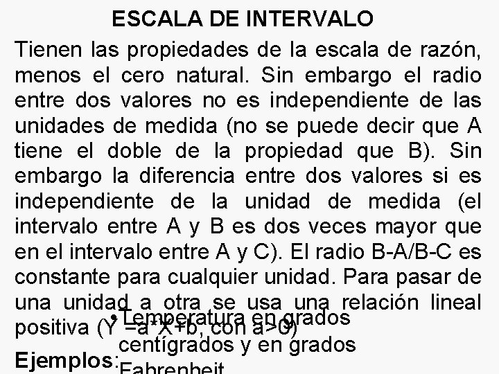 ESCALA DE INTERVALO Tienen las propiedades de la escala de razón, menos el cero
