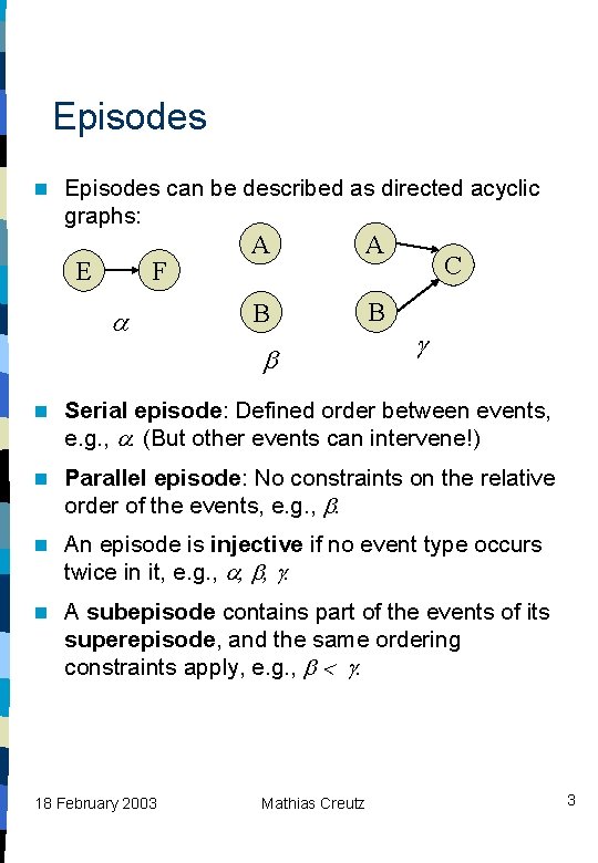 Episodes n Episodes can be described as directed acyclic graphs: F E A A